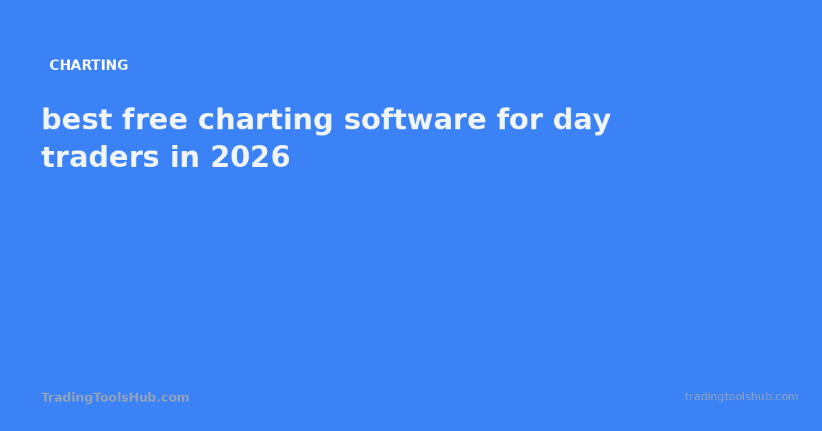 best free charting software for day traders in 2026 — TradingToolsHub guide