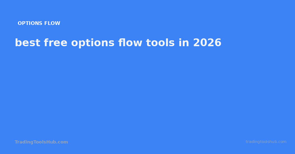 best free options flow tools in 2026 — TradingToolsHub guide
