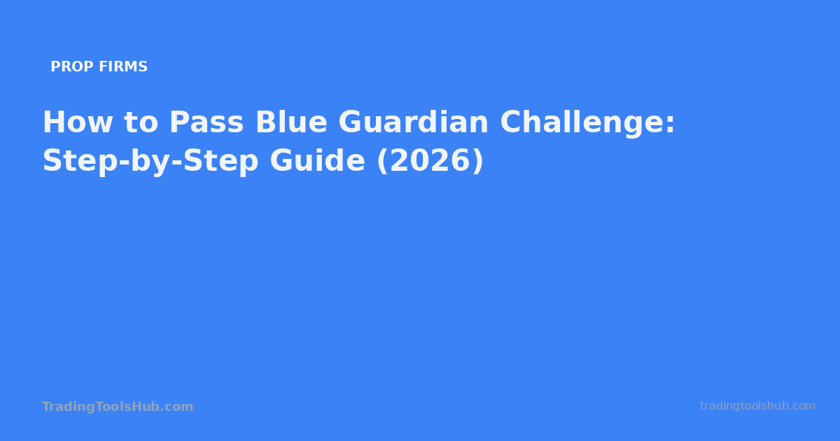 How to Pass Blue Guardian Challenge: Step-by-Step Guide (2026) — TradingToolsHub guide